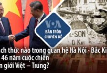 Thách thức nào trong quan hệ Hà Nội – Bắc Kinh sau 46 năm cuộc chiến biên giới Việt – Trung?